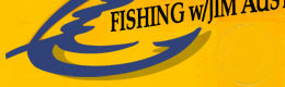Fishing w/Jim Austin
                Buddy Tournaments